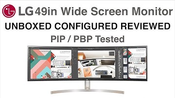 LG 49in Widescreen Monitor Unboxed , Configured and Reviewed with PIP and PBP functions