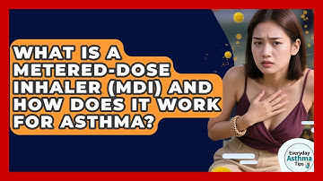 What Is A Metered-Dose Inhaler (MDI) And How Does It Work For Asthma? - Everyday Asthma Tips