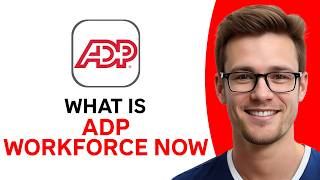 What Is ADP Workforce Now (EXPLAINED 2026!)