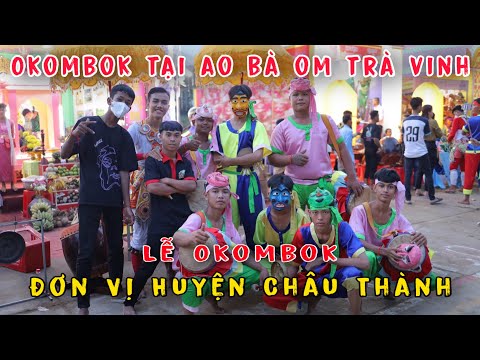 Video Múa Chằng Lễ Okombok Đơn Vị Huyện Châu Thành Tại Ao Bà... - youtube