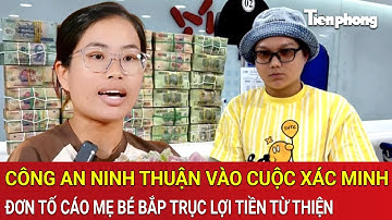 Công an Ninh Thuận khẩn trương vào cuộc xác minh đơn tố cáo mẹ bé Bắp trục lợi tiền từ thiện