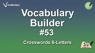 FLASH STUDY SESSION - VOCABULARY BUILDER 53 - Crosswords 6-Letters