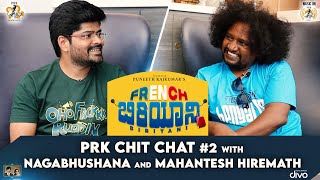 PRK Chit Chat 2 With Nagabhushana and Mahantesh Hiremath | French Biriyani