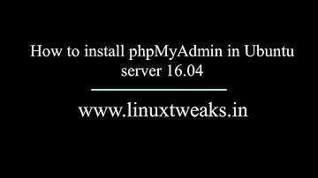 How to install phpMyAdmin in Ubuntu server 16 04