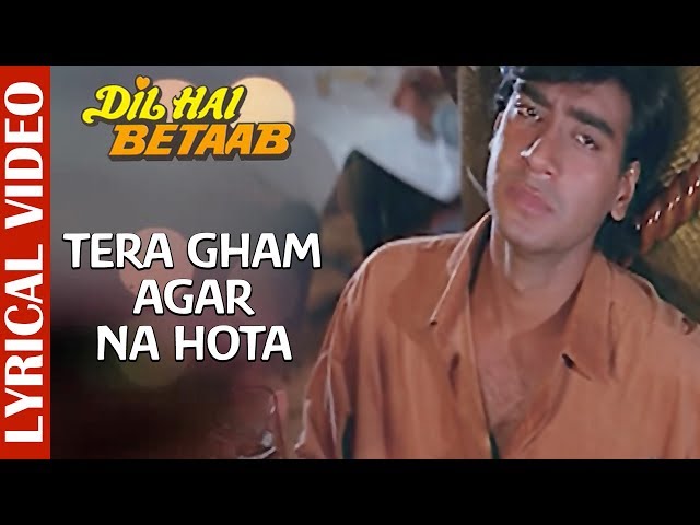 Tera Gham Agar Na Hota - Lyrical Video |Dil Hai Betaab |Ajay Devgan | Mohd Aziz |90's Hindi Sad Song class=