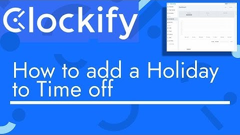 Clockify - How to add a Holiday to Time off | TopBizGuides