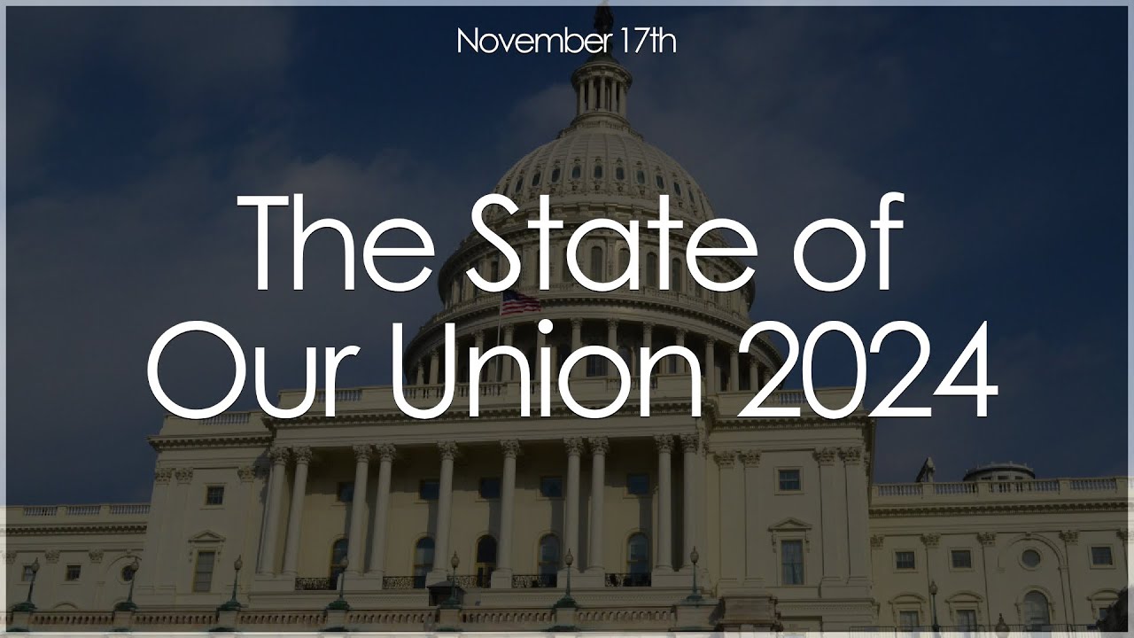 November 17th - The State of Our Union 2024 - YouTube