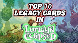 TOP 10 LEGACY CARDS IN LORWYN ECLIPSED! Magic: The Gathering