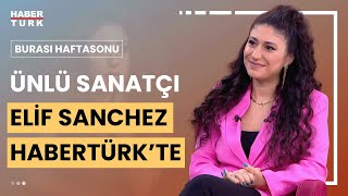 Sanatçı Elif Sanchez'in müzikal yolculuğu nasıl başladı? Elif Sanchez yanıtladı