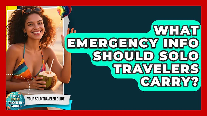 What Emergency Info Should Solo Travelers Carry? - Your Solo Traveler Guide