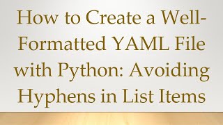 How to Create a Well-Formatted YAML File with Python: Avoiding Hyphens in List Items Profile