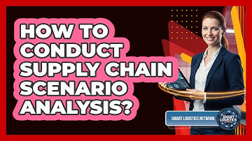 How to Conduct Supply Chain Scenario Analysis?