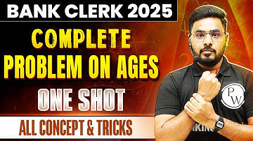 Bank Clerk 2025 | Complete Problem on Ages in One Shot | Quant for Bank Exam | by Sumit Sir