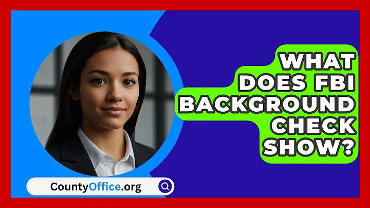 What Does FBI Background Check Show? - CountyOffice.org