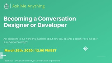 AMA: Becoming a Conversation Designer or Developer | Presented by Botmock | Apr 2020