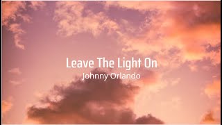 Johnny Orlando - Leave The Light On (Lyrics)