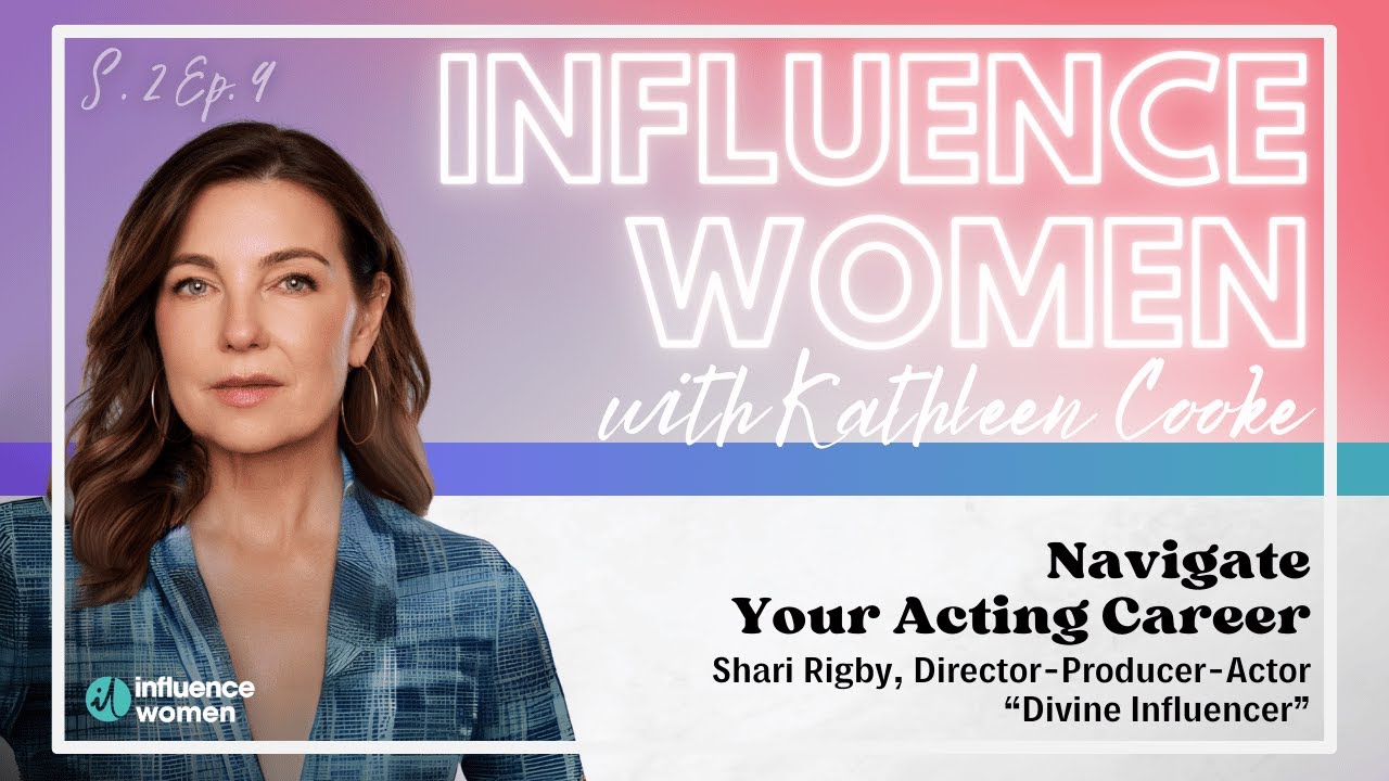 Navigate Your Acting Career | Shari Rigby, Director-Producer-Actor “Divine Influencer”