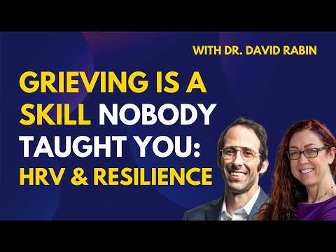 Grieving Is a Skill Nobody Taught You: HRV & Resilience | Dr. David Rabin