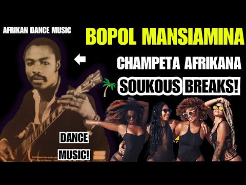????BOPOL MANSIAMINA???? SOUKOUS BREAKS MIXTAPE!????!! AFRICAN DANCE MUSIC????????????!!!