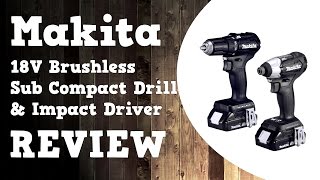 Makita 18V Sub Compact Brushless Drill & Impact Driver Review CX200RB XDT15 XFD11