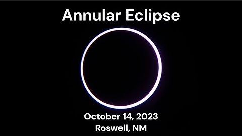 Annular Eclipse “Ring of Fire” October 14, 2023 Roswell, NM