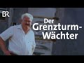 Deutsch-deutsche Grenze: Die Wachtürme der Familie Erhard | Zwischen Spessart & Karwendel | BR