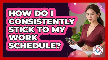 How Do I Consistently Stick To My Work Schedule?