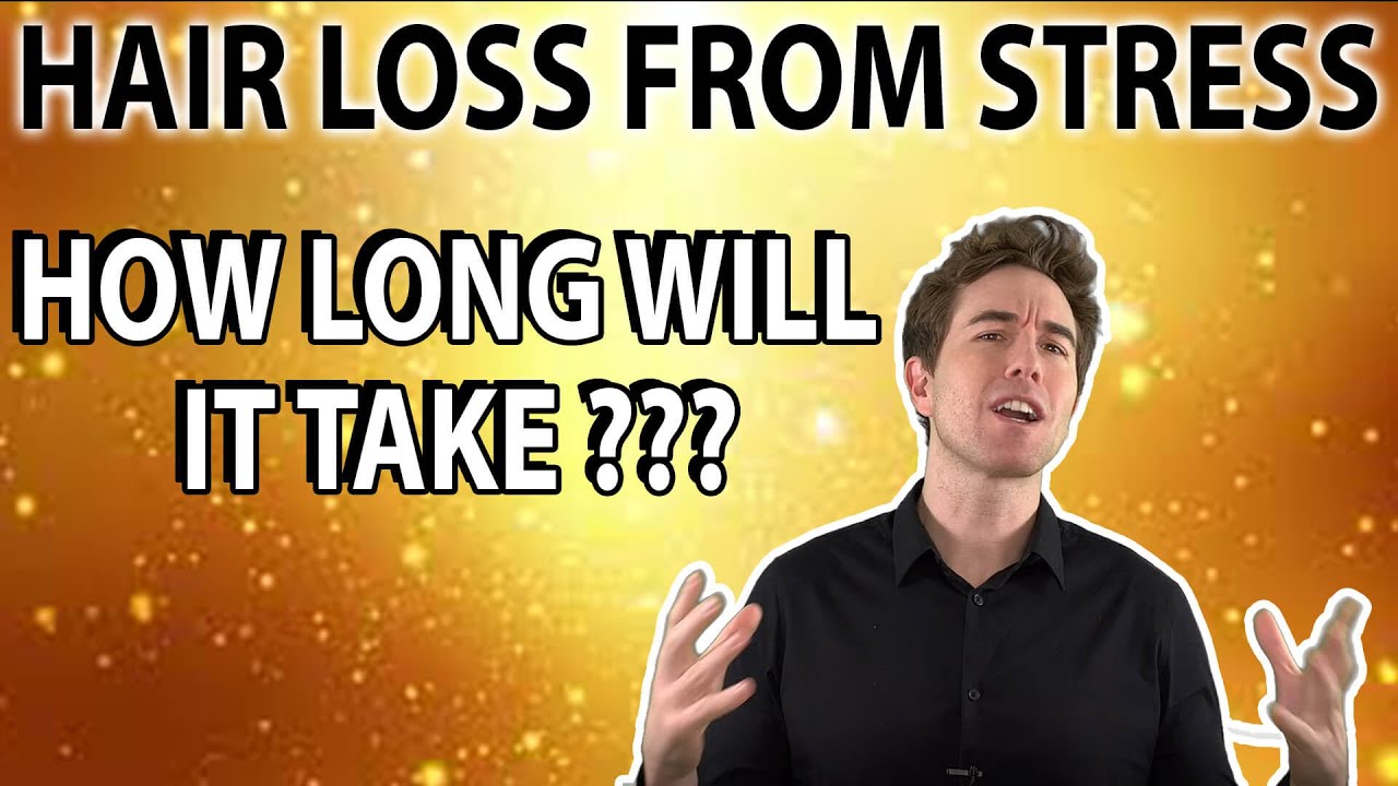 How Long Does Hair Loss From Stress Last Don t Be Scared YouTube