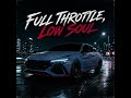 Full Throttle, Low Soul