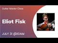 Guitar Master Class | Eliot Fisk