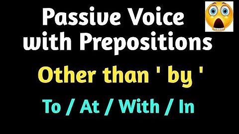 Passive Voice এ by ছাড়া অন্য Preposition এর ব্যবহার | Passive Voice without 