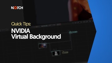 NVIDIA Virtual background (Notch Quick Tip)