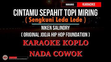 SENGKUNI LEDA LEDE KARAOKE KOPLO NADA COWOK ( Cintamu Sepahit Topi Miring ) VERSI NIKEN SALINDRY