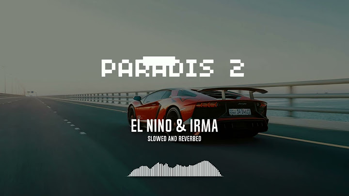 El Nino & Irma - Paradis 2 (slowed and reverbed)
