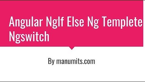 Angular ngIf else ng template ngswitch-call +917386777822 for training callroom/online