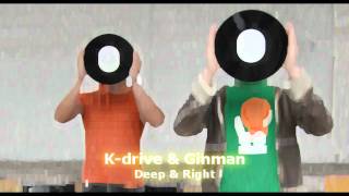 K-drive &amp; Ginman -  Deep &amp; Right