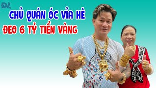 Đi ăn ốc vỉa hè Sài Gòn được đeo thử cả trăm lượng vàng - ĐỘC LẠ BÌNH DƯƠNG