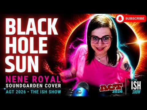 Nene Royal  "Black Hole Sun"  Cover  Soundgarden AGT 2026 & The Ish Show