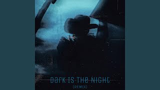 Dark Is The Night (Remix) - MADWILSK