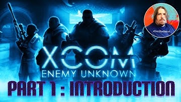 SKITZ PLAYZ X-COM: ENEMY UNKNOWN |PART 1| INTRODUCTION