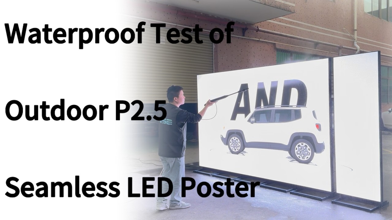 Outdoor P2.5 Seamless LED Poster Performance Test – Water Cannot Stop This Display
