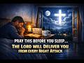 Night Prayer for Divine Preservation, Deliverance & Restful Sleep God Is Watching Over Your Home