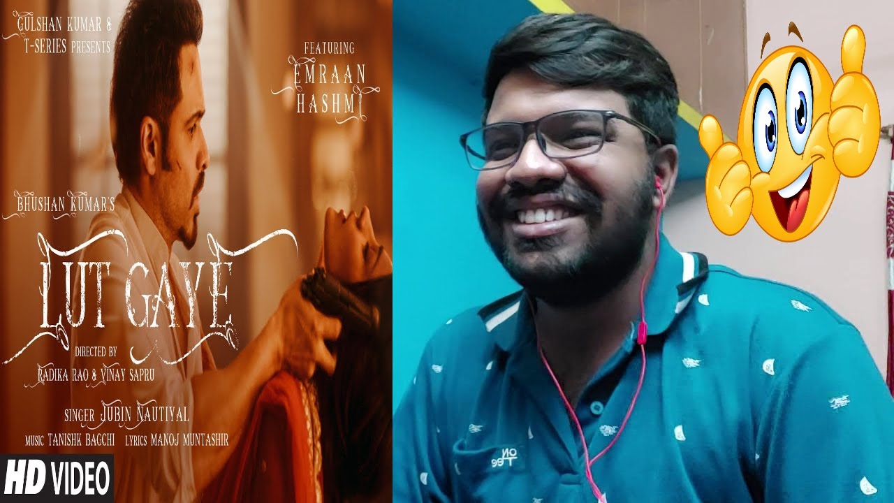 Lut Gaye (Full Song) Reaction Emraan Hashmi, Yukti Jubin N, Tanishk