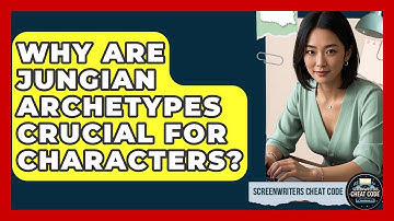 Why Are Jungian Archetypes Crucial For Characters? - Screenwriter