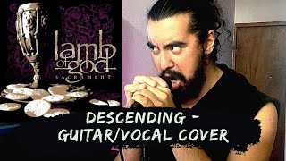 Lamb of God - Descending (Guitar/Vocal Cover)