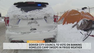 Denver City Council to vote on banning homeless camp sweeps during below-freezing temperatures