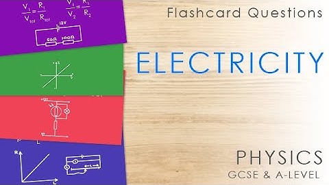 Electricity - Flashcard Questions - GCSE & A-level Physics Revision