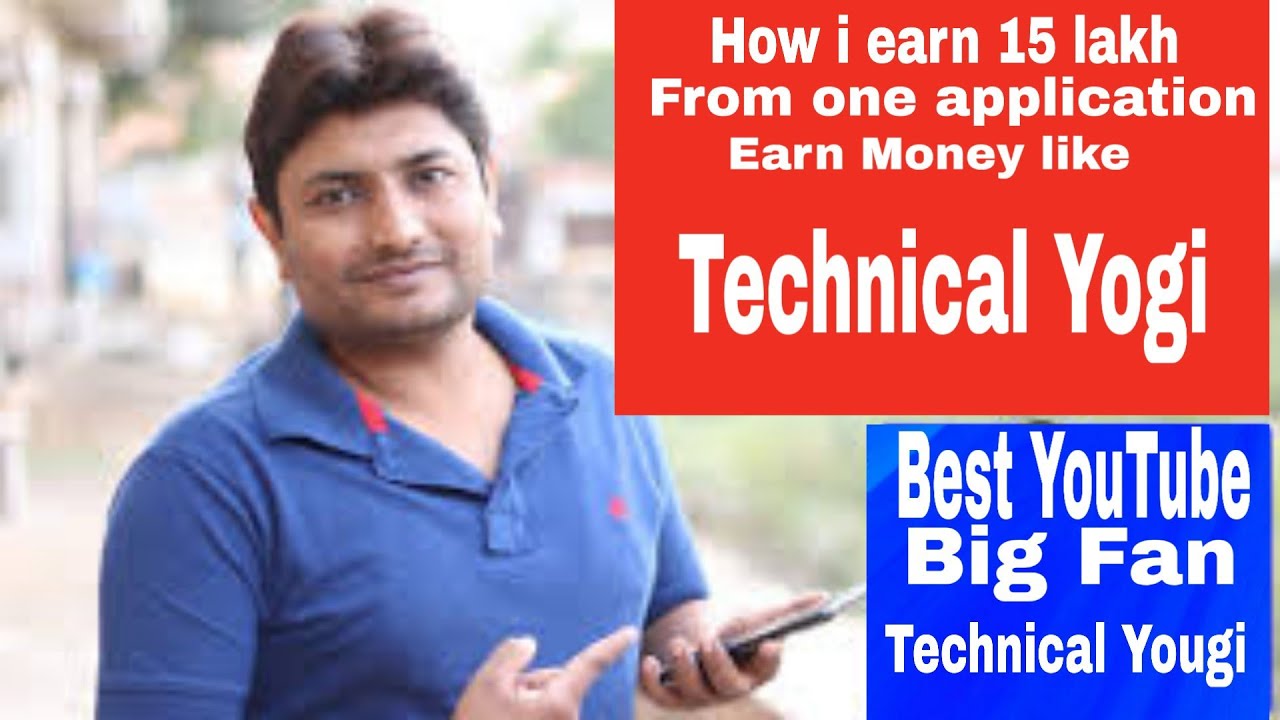 How Technical Yogi earn 15 lakh from one app | Big fan of Technical Yougi | Youtube Tips 2020