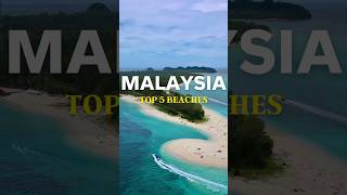 Top 5 Beaches In Malaysia