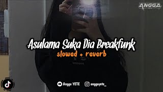 Dj Asulama Suka Dia Breakfunk (Slowed & Reverb) 🎧